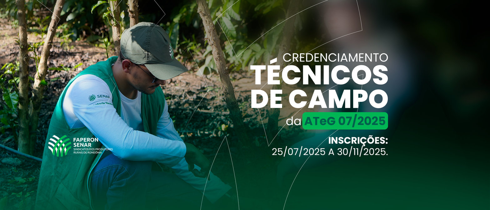Credenciamento de técnicos de campo da ATeG 07/2025. Inscrições de 25/07/2025 a 30/11/2025. FAPERON SENAR.